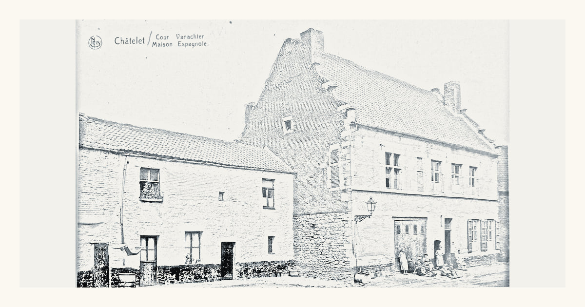 Maison espagnole, a documented local view of Châtelet
